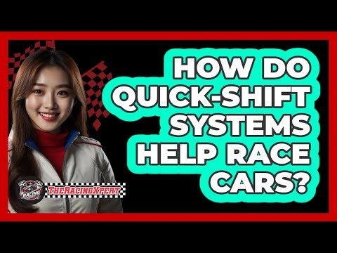 How Do Quick-Shift Systems Help Race Cars?