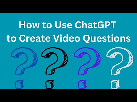 How to Use ChatGPT to Generate Questions About Videos