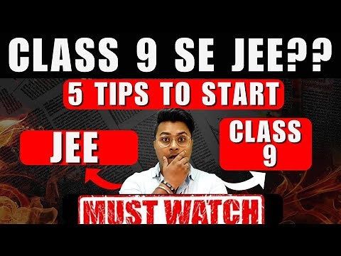 5 Tips To Start IIT JEE Preparation From Class 9 | Important Tips to Chase Your Dreams | MUST WATCH
