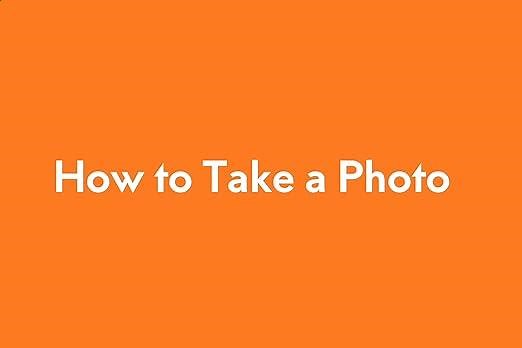How to Take a Photo