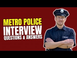 Metro Police Interview Questions and Answers | Interview Metro Police Preparations