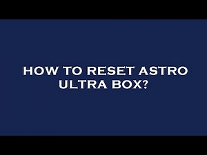 How to reset astro ultra box?