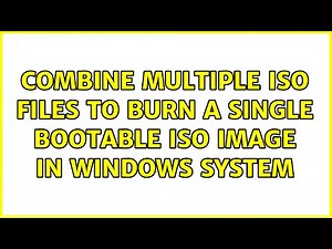 Combine Multiple ISO Files To Burn A Single Bootable ISO Image in windows system (2 Solutions!!)
