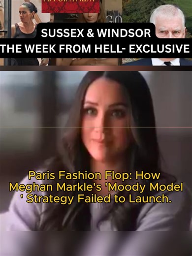 Paris Fashion Flop: How Meghan Markle's 'Moody Model' Strategy Failed to Launch.