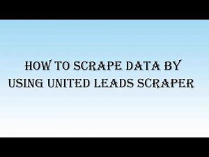 United Leads Scraper Video