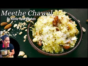 Meethe Chawal Recipe | How To Make Sweet Rice | Kettle Main Kitchen