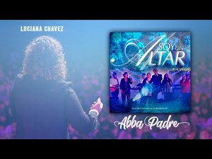 musica cristiana adoracion "Abba Padre" Luciana