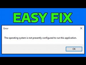 How To Fix The Operating System is not Presently Configured to Run this Application