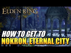 Elden Ring - How To Get To Nokron, Eternal City