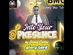 Into Your Presence - Enang Collins (official Lyrics video)