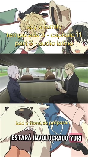 anime : spy x family temporada 3 - capitulo 11 part 3 - audio latino loid y fiona se preparan para la misión #anime #spyxfamily #loidforger #anyaforger #viral