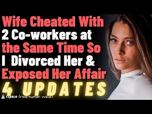 Wife Cheated With 2 Co-Workers at the Same Time, So I Divorced Her & Exposed Her Affair (FULL STORY)