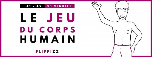 Jeu FLE : le corps humain - niveaux A1/A2 - FLIPPIZZ