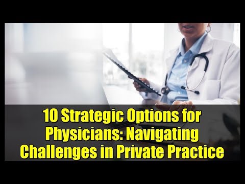 10 Strategic Options for Physicians: Navigating Challenges in Private Practice
