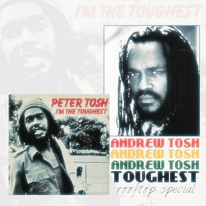 Listen: Andrew Tosh - I'm The Toughest (Rooftop Special)