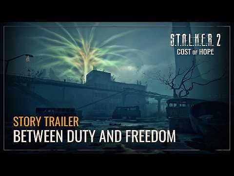 S.T.A.L.K.E.R. 2: Cost of Hope — Between Duty And Freedom Story Trailer