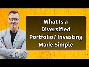 What Is a Diversified Portfolio? Investing Made Simple