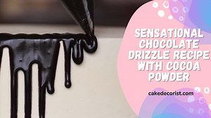 Sensational Chocolate Drizzle Recipe with Cocoa Powder