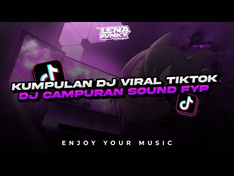 KUMPULAN DJ VIRAL TIKTOK - DJ CAMPURAN SOUND FYP TIKTOK MENGKANE JEDAG JEDUG TERBARU 2024