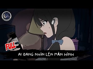 [ Full ] Ai đang nhìn lén màn hình - Cáo Bóng Đêm