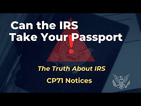 Can the IRS Take Your Passport? The Truth About IRS CP71 Notices