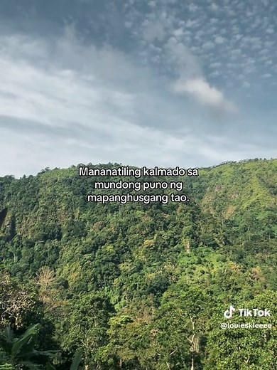 Mananatiling kalmado sa mundong puno ng mapanghusgang tao. #kalmado #foryou #quotes #nature #peace