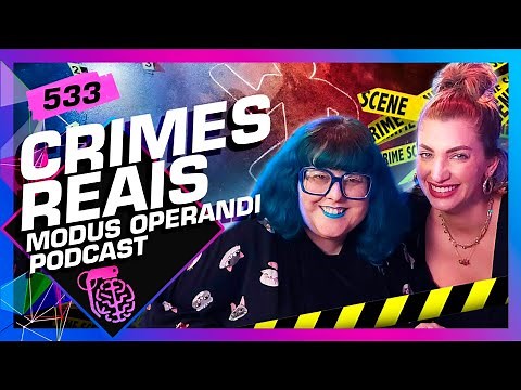 CRIMES REAIS: CAROL MOREIRA E MABÊ BONAFÉ (MODUS OPERANDI) - Inteligência Ltda. Podcast #533