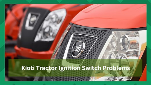 9 Easy Solutions To Kioti Tractor Ignition Switch Problems - Farmer Grows