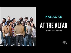 Elevation Rhythm - At the Altar Lyrics - Karaoke