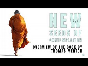 New Seeds of Contemplation: A Guide to Thomas Merton's famous book