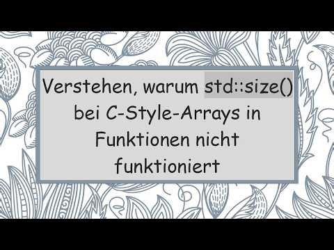 Verstehen, warum std::size() bei C-Style-Arrays in Funktionen nicht funktioniert
