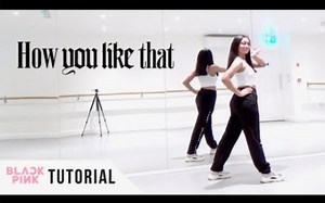 〔LEIA〕BLACKPINK《How You Like That》舞蹈分解教学