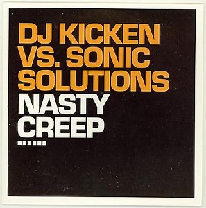 DJ Kicken vs. Sonic Solutions - Nasty Creep