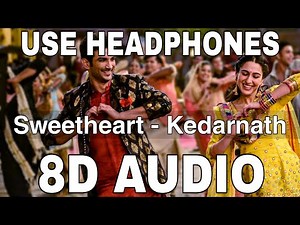 Sweetheart (8D Audio) || Kedarnath || Dev Negi || Sushant Singh Rajput || Sara Ali Khan