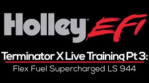 Holley Terminator X Live Training Part 3: Flex Fuel Supercharged LS 944 - Holley EFI Terminator X Training Course - Evans Performance Academy