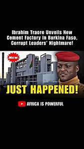 Ibrahim Traore Unveils New Cement Factory in Burkina Faso, Corrupt Leaders’ Nightmare! | Africa Is Powerful