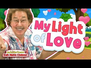My Light of Love | Valentine's Day Song for Kids | Jack Hartmann