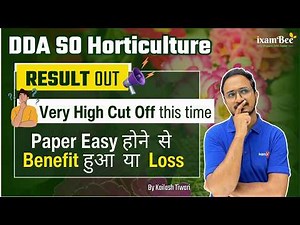 DDA SO Horticulture 2025 || Result Out || High Cut off!! Impact of easy paper??