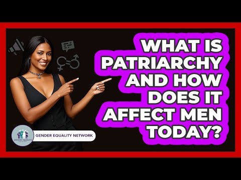 What Is Patriarchy And How Does It Affect Men Today? - Gender Equality Network