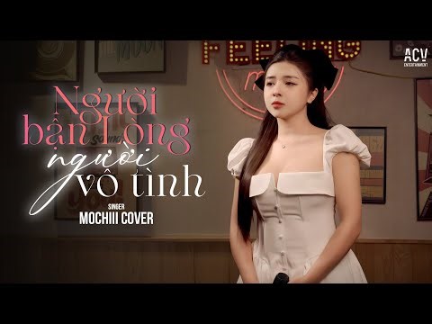 Người Bận Lòng Người Vô Tình - Mochiii Cover | Đã Nói Sẽ Đợi Sạo Lại Bỏ Nhau Đi...