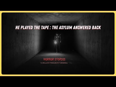 He Played the Tape – The Asylum Answered Back | 10-Minute Horror Story