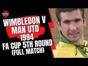 Wimbledon v Man Utd 1994 FA Cup 5th Round (Full Match)