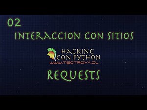 Hacking con Python - Interacción con sitios webs - Requests - Video 2