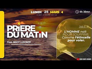 UNE PRIERE DANS LA SOUFFRANCE - LUNDI 25 MARS 24 - PRIERE DU MATIN - FRERE BIGOT LUXONER