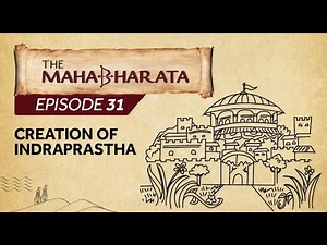 Mahabharata Episode 31 - Creation of Indraprastha