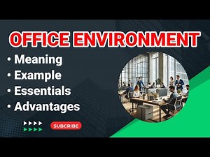 Office Environment | What is Office Environment | Meaning of Office Environment