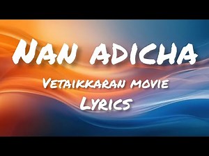 ||Nan adicha song lyrics||vettaikaran movie||vijay||lyrical video||
