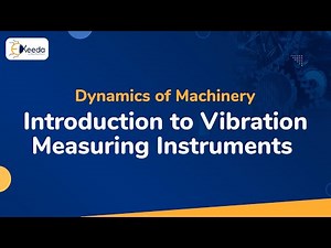 Introduction to Vibration Measuring Instruments - Dynamics of Machinery