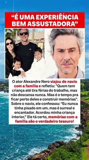 Ator DESABAFA sobre importância dos momentos com a família