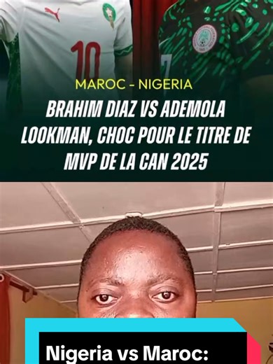 Nigeria vs Maroc: Brahim Diaz ou Ademola Lookman pour le MVP de la CAN 2025? #Nigeria #Maroc #Tiktokfrance #afcon2025 #fyp